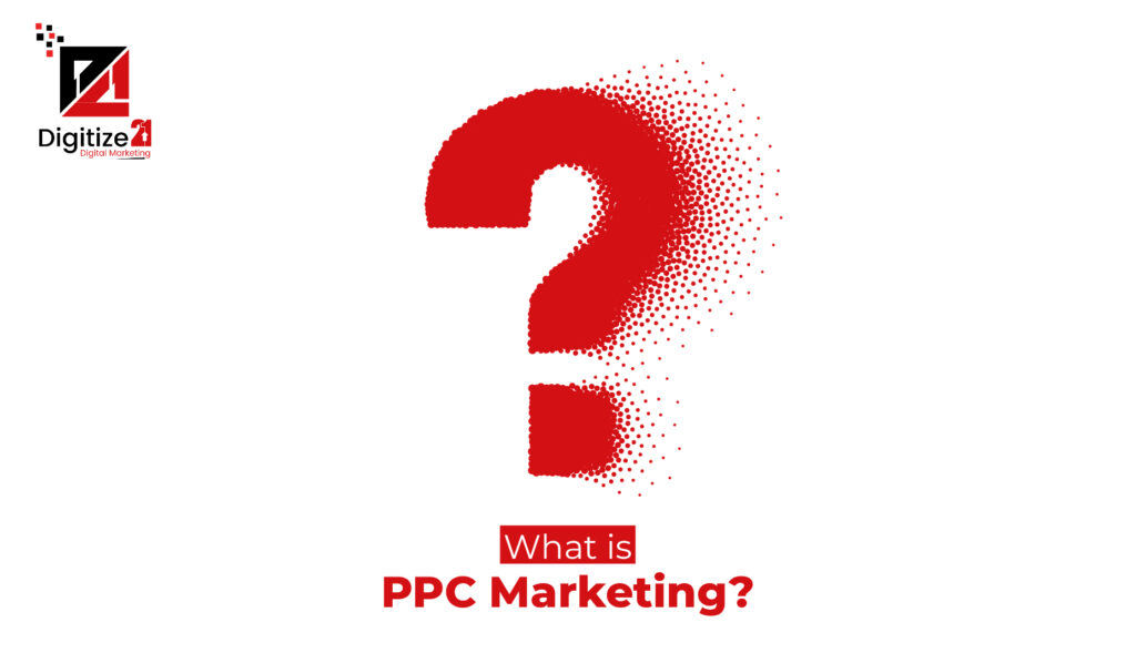 What Is PPC Marketing? - Digitize21.com